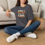 Still Plays with Cars T-Shirt